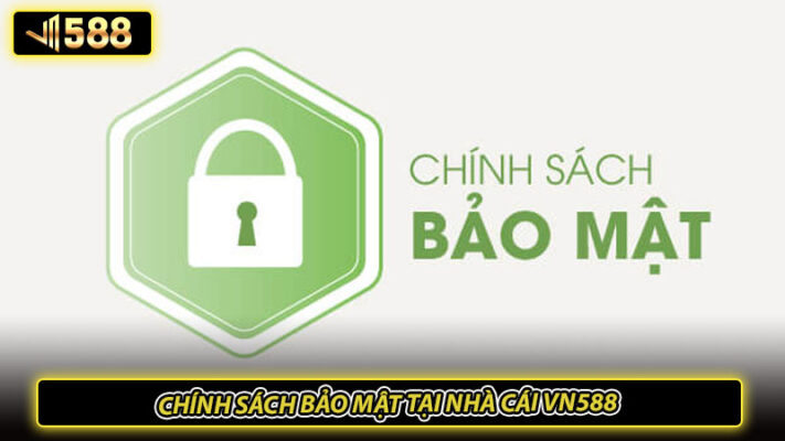 Chính sách bảo mật tại nhà cái VN588