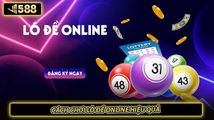 Cách chơi lô đề online hiệu quả