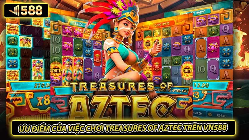 Ưu Điểm Của Việc Chơi Treasures Of Aztec Trên Vn588